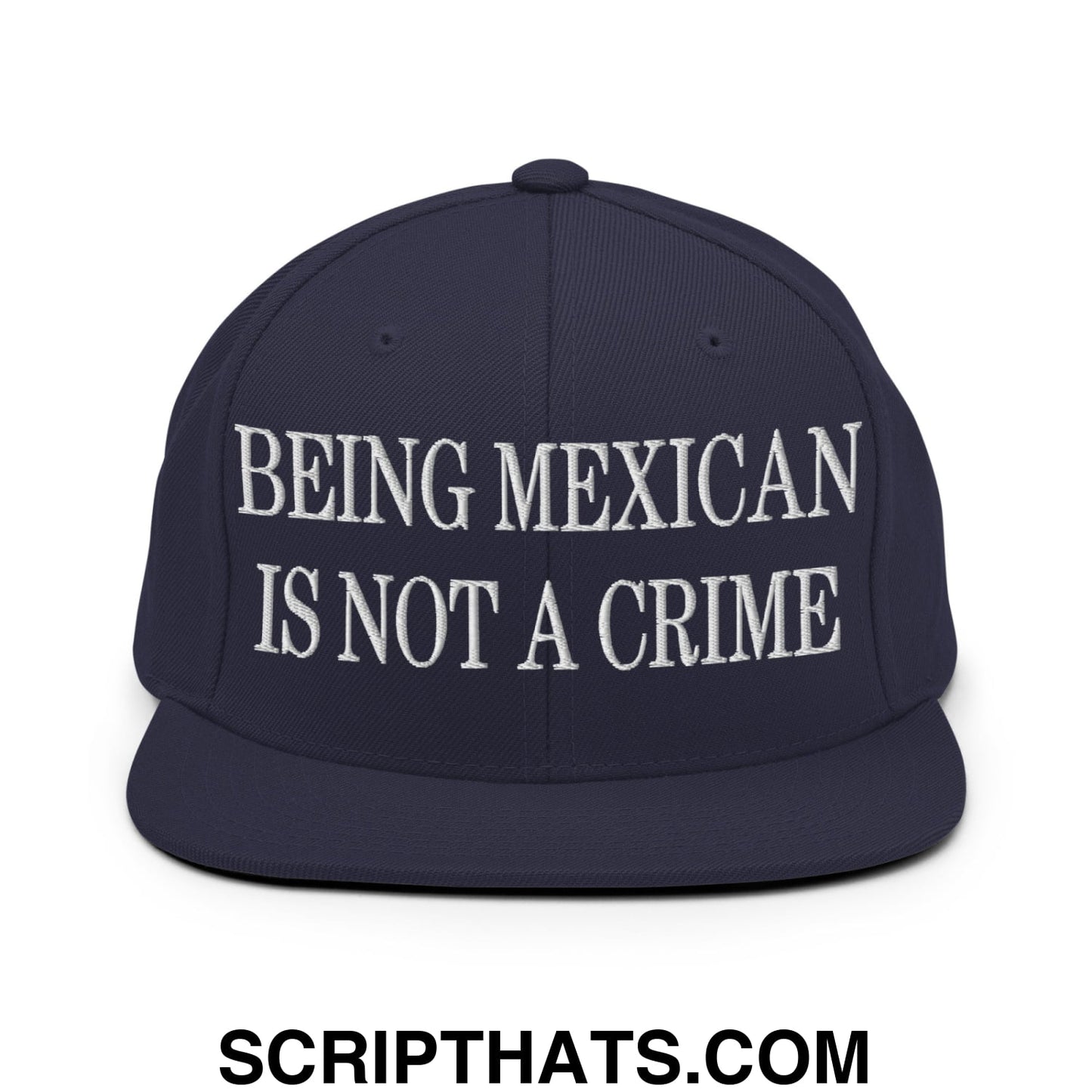 Being Mexican is not a Crime Embroidered Flat Bill Brim Snapback Hat Navy