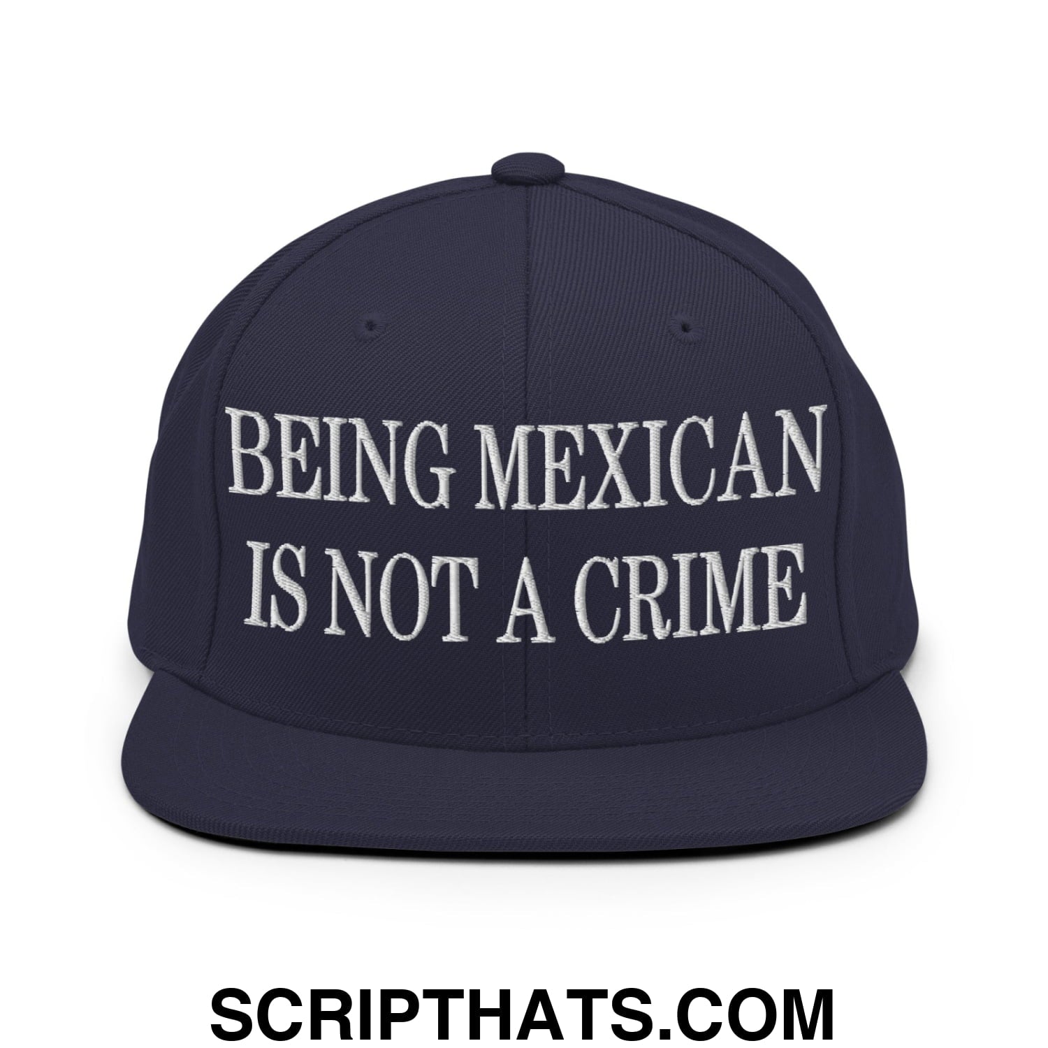 Being Mexican is not a Crime Embroidered Flat Bill Brim Snapback Hat Navy