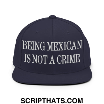 Being Mexican is not a Crime Embroidered Flat Bill Brim Snapback Hat Navy