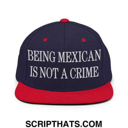 Being Mexican is not a Crime Embroidered Flat Bill Brim Snapback Hat Navy Red