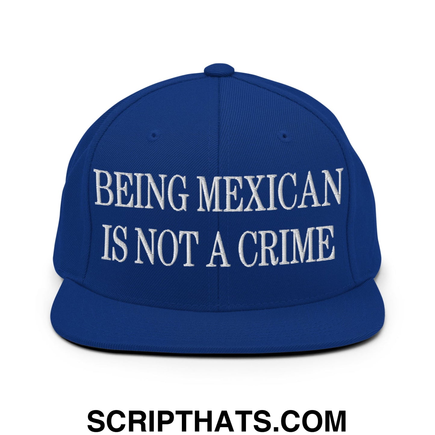 Being Mexican is not a Crime Embroidered Flat Bill Brim Snapback Hat Royal Blue