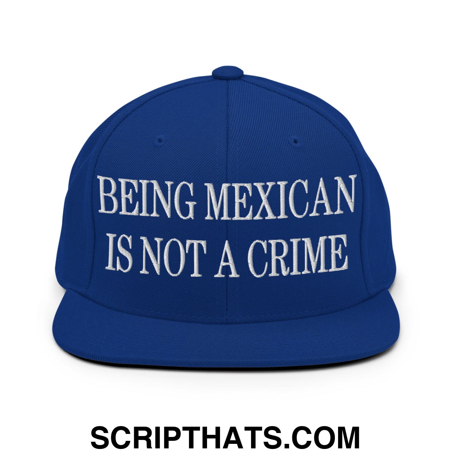 Being Mexican is not a Crime Embroidered Flat Bill Brim Snapback Hat Royal Blue
