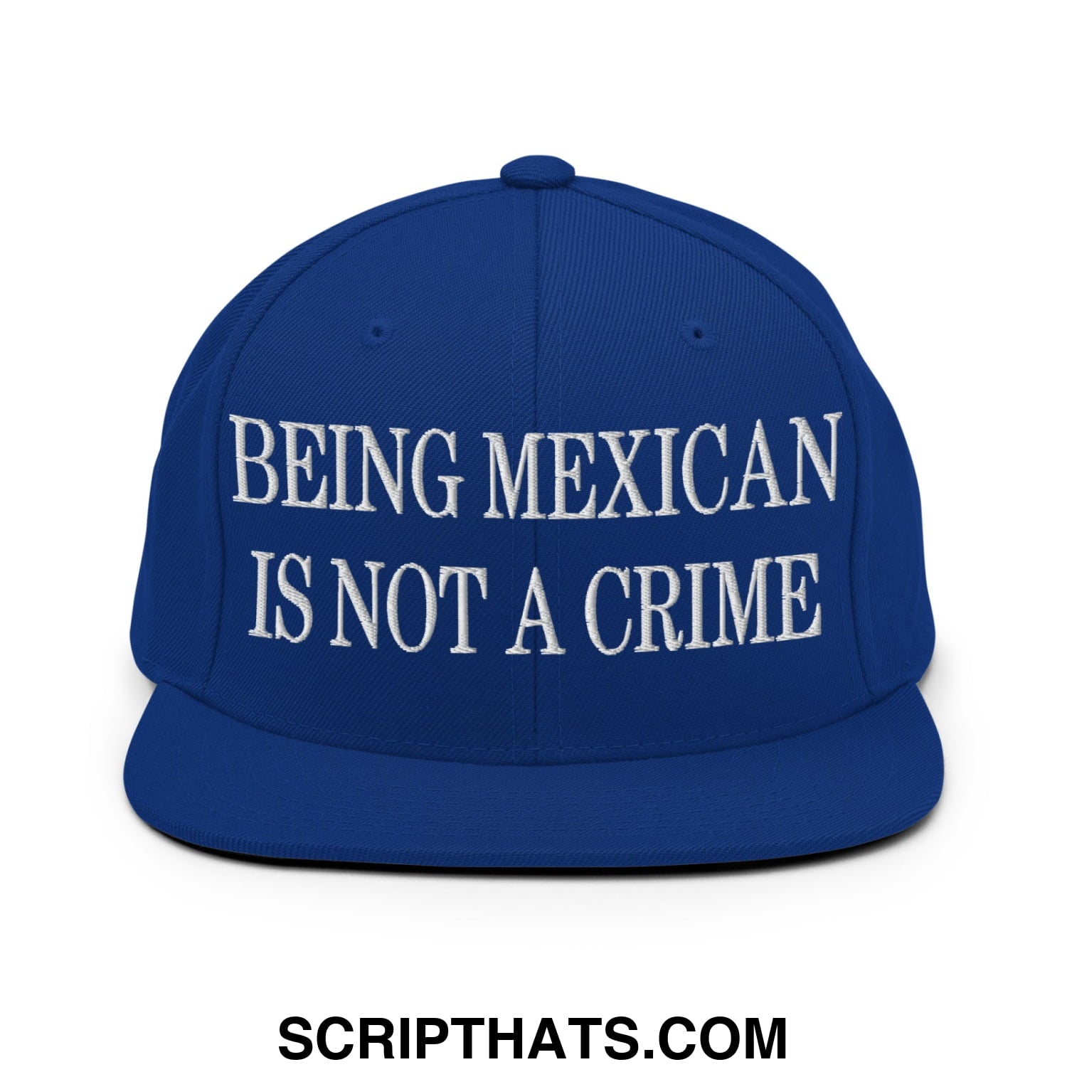 Being Mexican is not a Crime Embroidered Flat Bill Brim Snapback Hat Royal Blue
