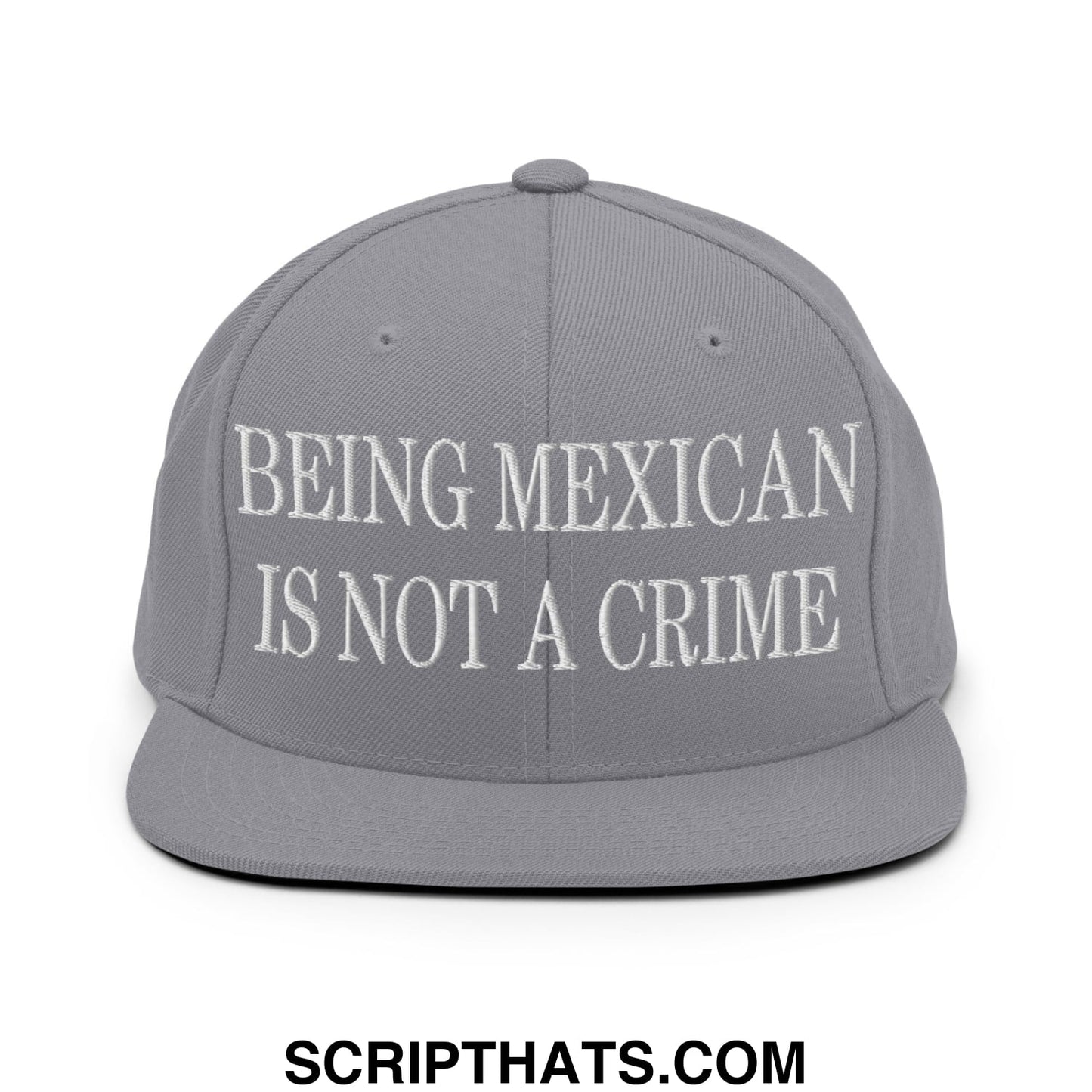 Being Mexican is not a Crime Embroidered Flat Bill Brim Snapback Hat Silver