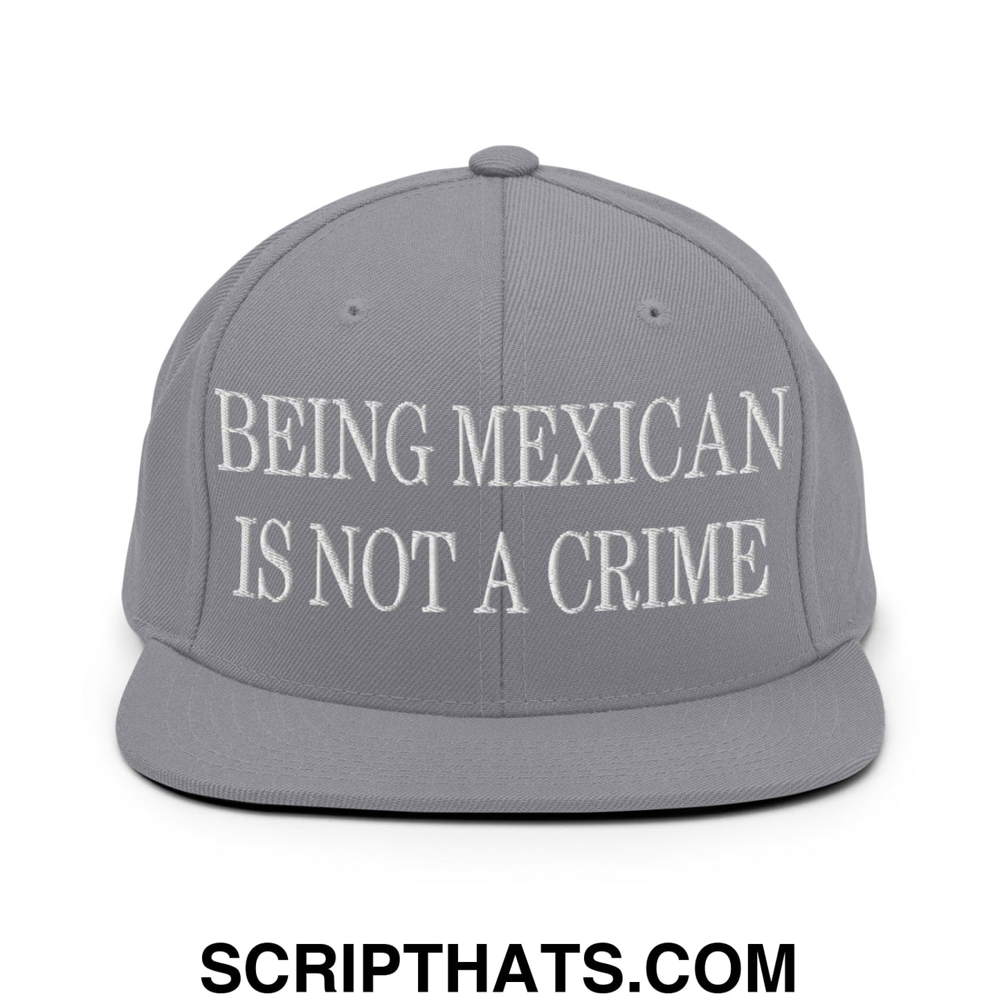 Being Mexican is not a Crime Embroidered Flat Bill Brim Snapback Hat Silver