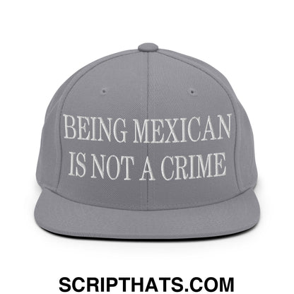 Being Mexican is not a Crime Embroidered Flat Bill Brim Snapback Hat Silver