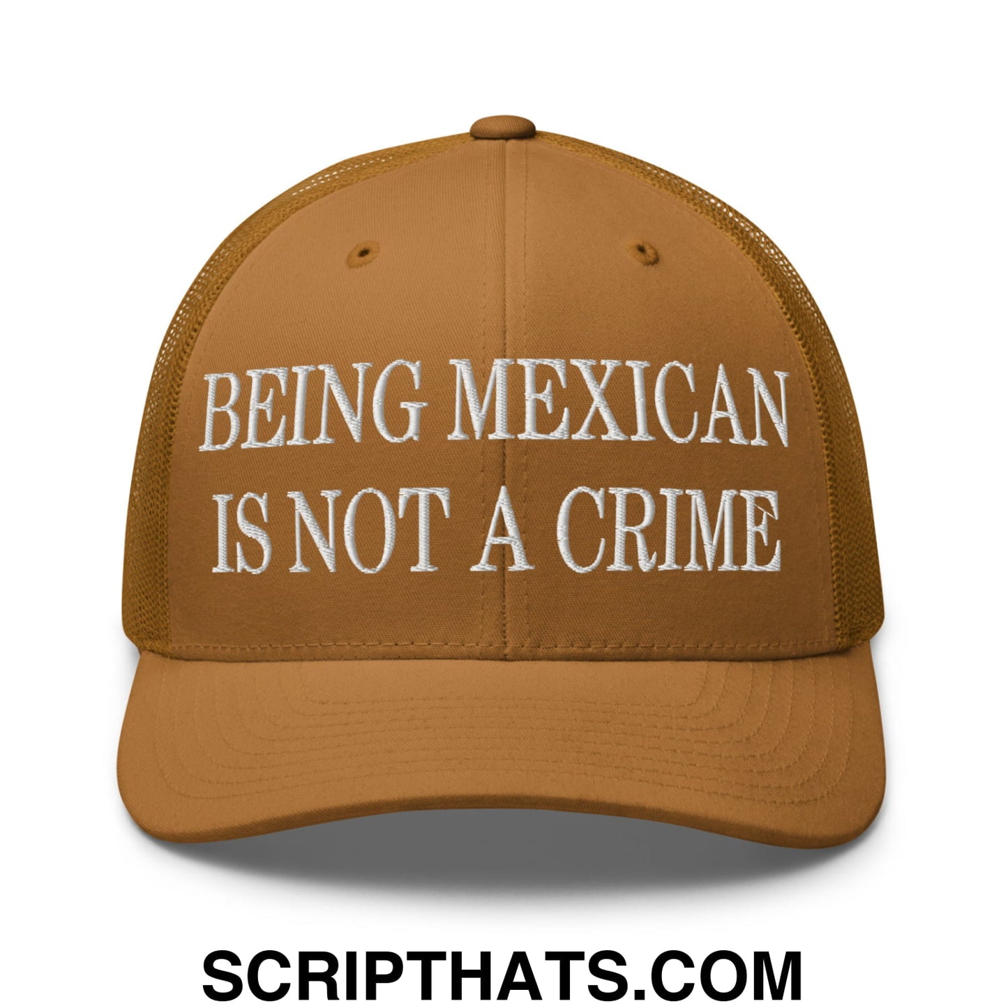 Being Mexican is not a Crime Embroidered Mesh Trucker Hat Caramel