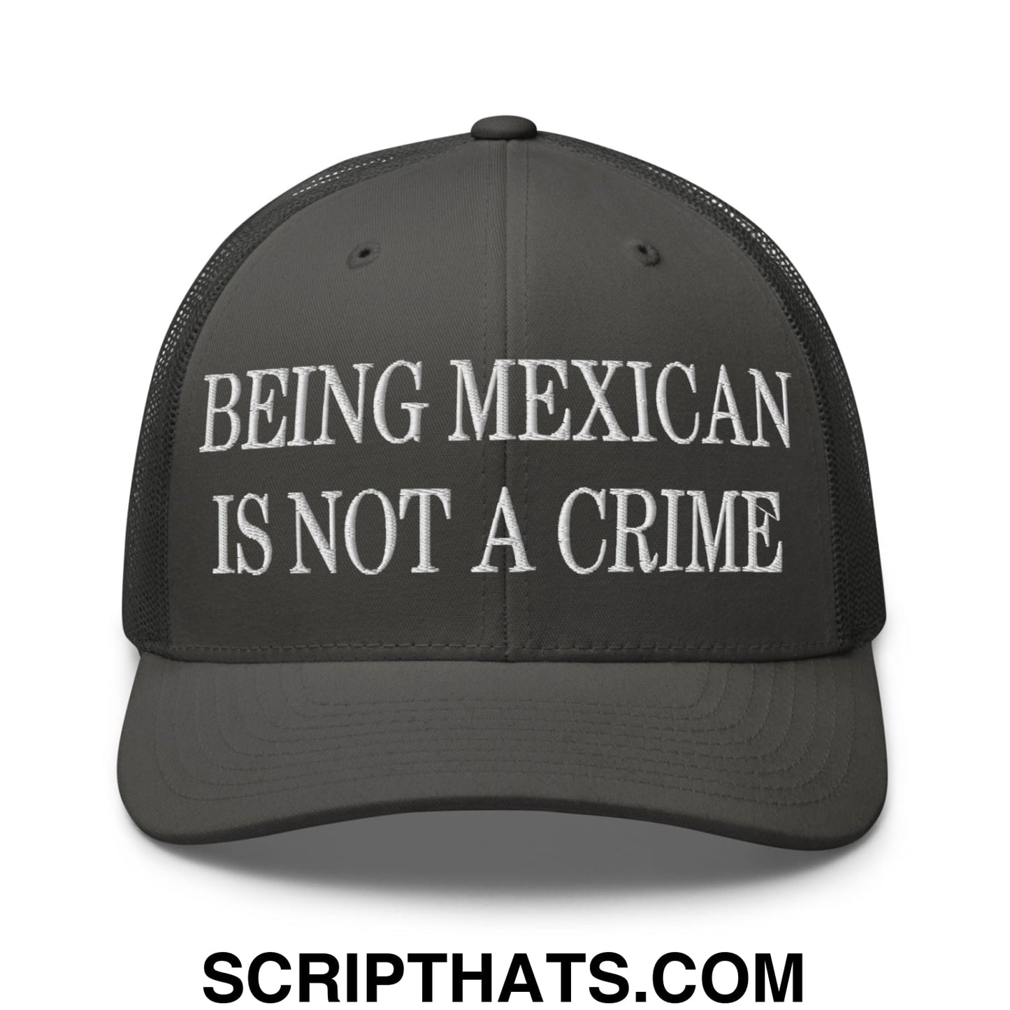 Being Mexican is not a Crime Embroidered Mesh Trucker Hat Charcoal