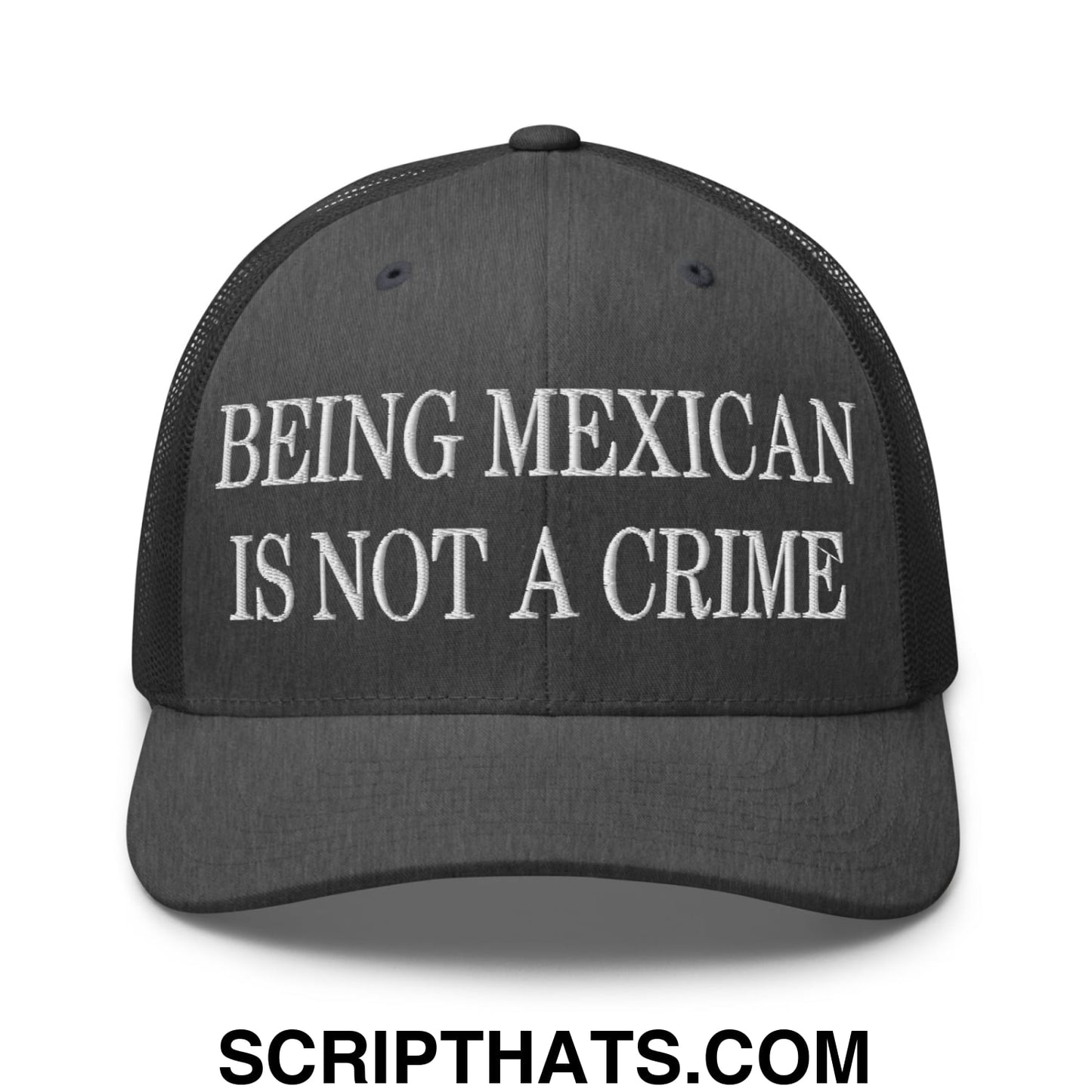 Being Mexican is not a Crime Embroidered Mesh Trucker Hat Dark Heather Gray