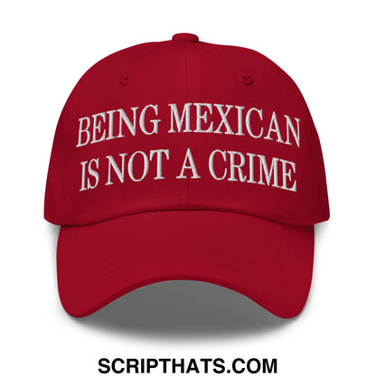 Being Mexican is not a Crime Embroidered Unstructured Dad Hat Cranberry