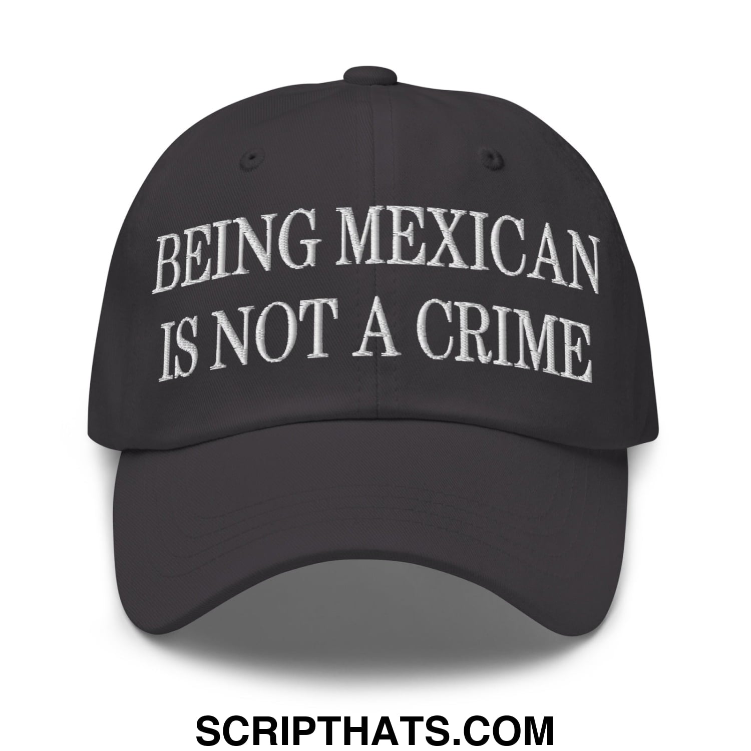 Being Mexican is not a Crime Embroidered Unstructured Dad Hat Dark Grey