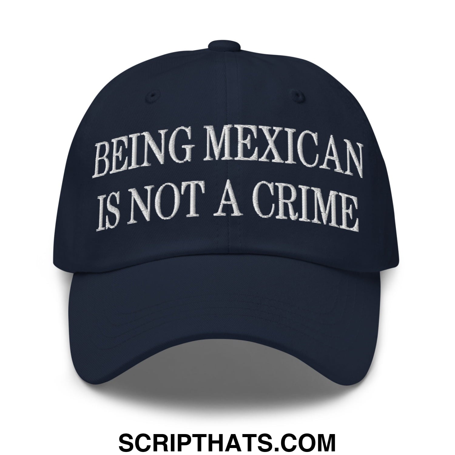 Being Mexican is not a Crime Embroidered Unstructured Dad Hat Navy