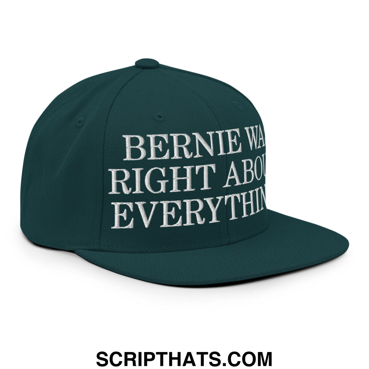 Dark green snapback cap with white embroidered text bernie was right about everything on flat bill brim