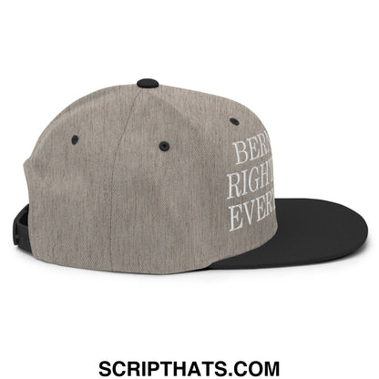 Gray heathered snapback cap with black brim and white embroidered be right everywhere text from bernie was right hat