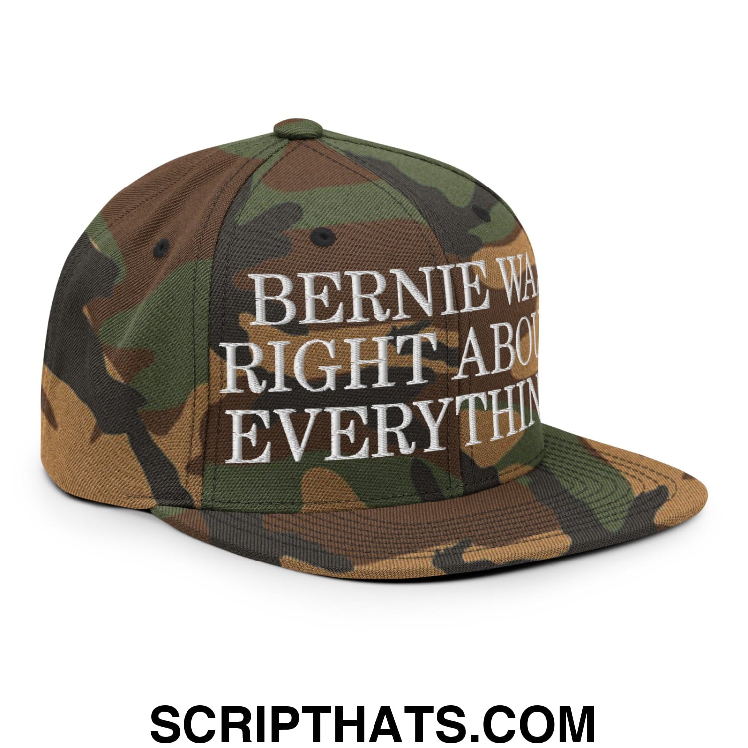 Bernie Was Right About Everything! Embroidered Flat Bill Brim Snapback Hat Green Camo