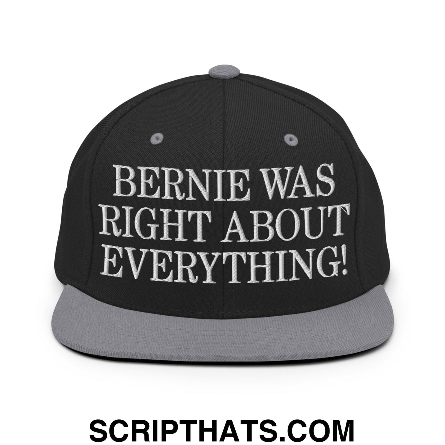 Bernie Was Right About Everything! Embroidered Flat Bill Brim Snapback Hat Black Silver
