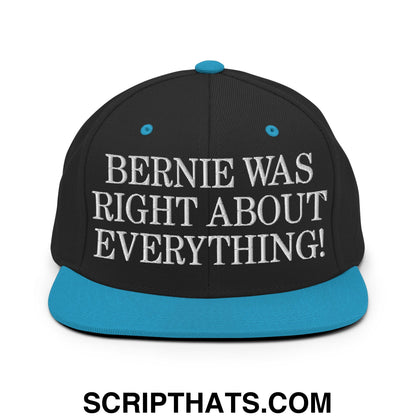 Bernie Was Right About Everything! Embroidered Flat Bill Brim Snapback Hat Black Teal