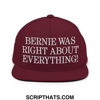 Maroon flat bill brim snapback hat with white embroidered text bernie was right about everything on front panel