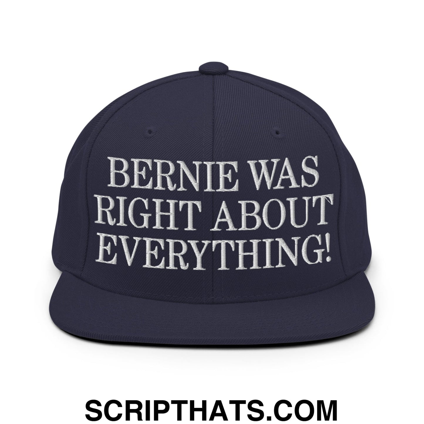 Bernie Was Right About Everything! Embroidered Flat Bill Brim Snapback Hat Navy