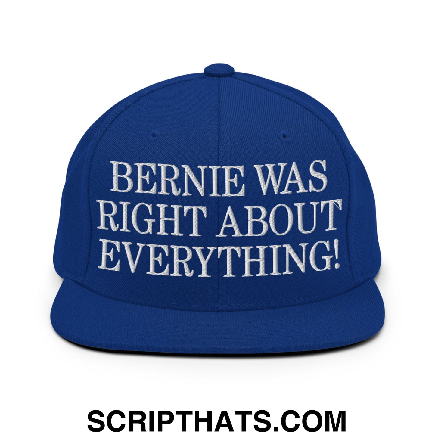 Bernie Was Right About Everything! Embroidered Flat Bill Brim Snapback Hat Royal Blue