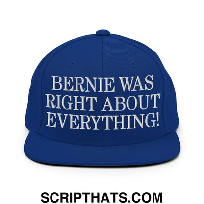 Bernie Was Right About Everything! Embroidered Flat Bill Brim Snapback Hat Royal Blue