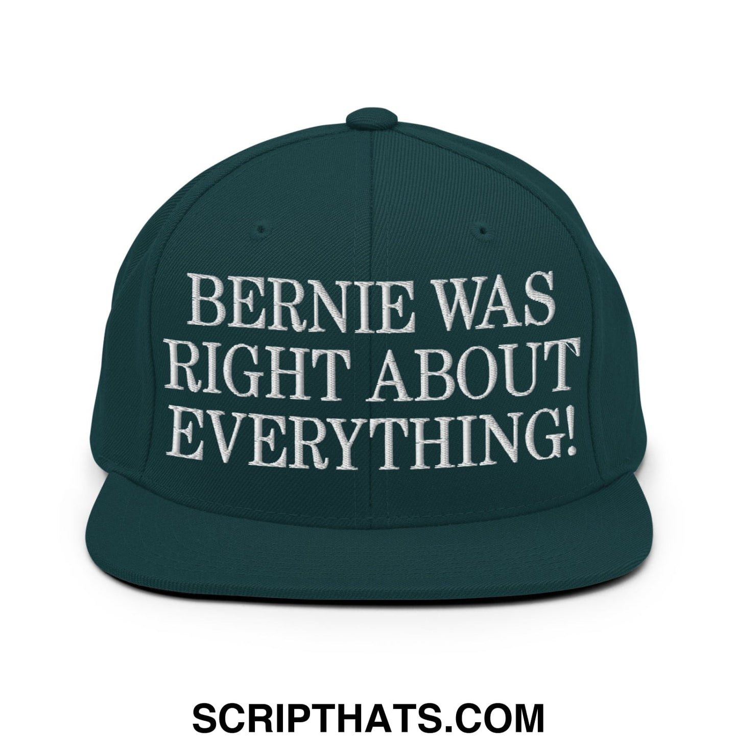 Dark green snapback cap with white embroidered text bernie was right about everything flat bill brim design