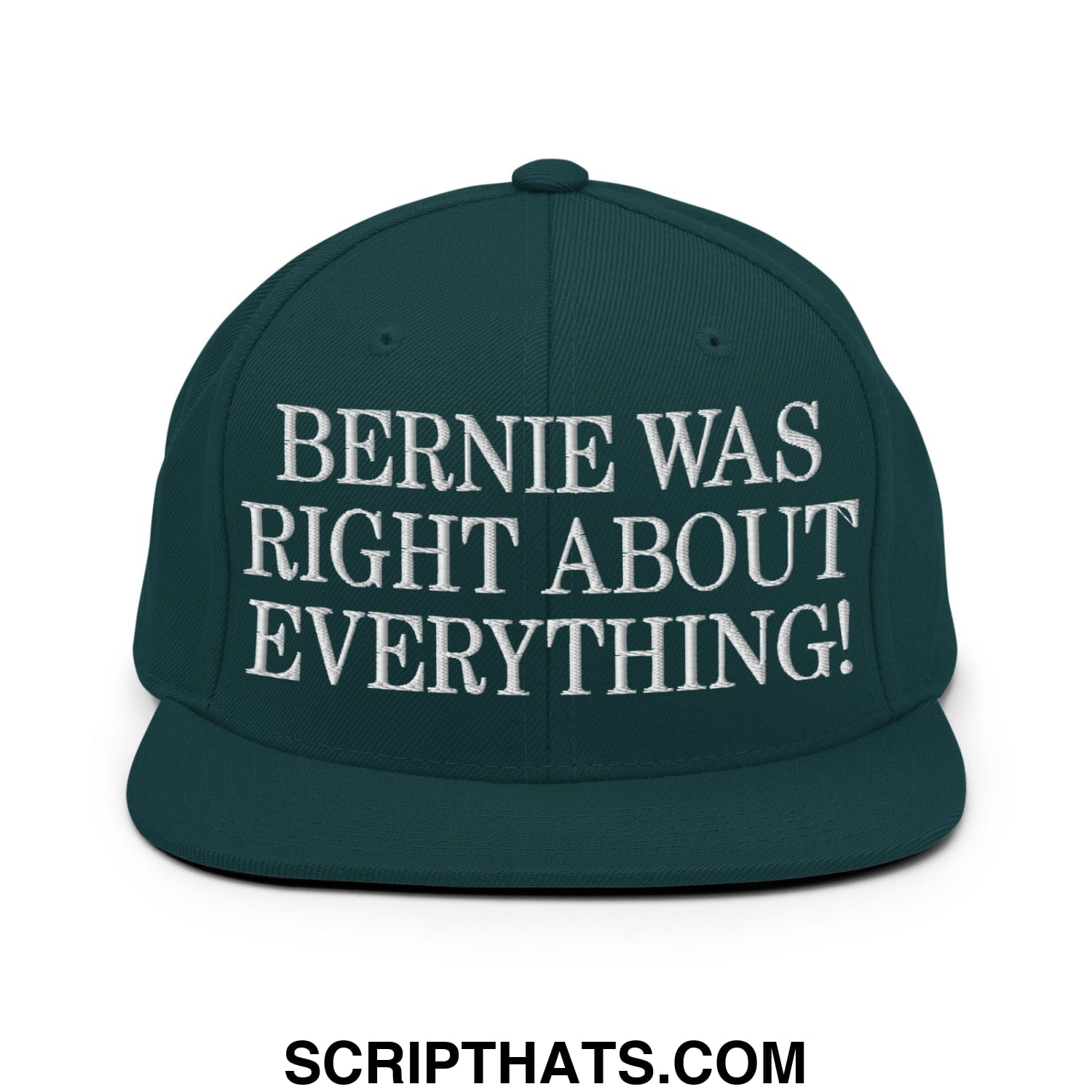 Dark green snapback cap with white embroidered text bernie was right about everything flat bill brim design