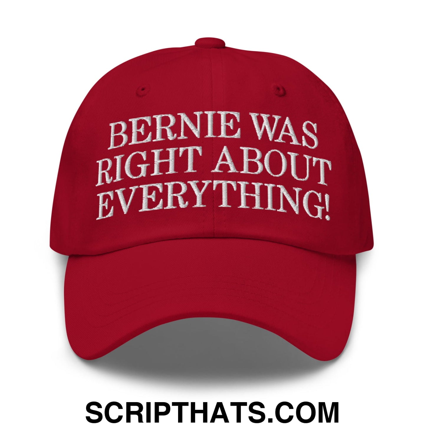 Bernie Was Right About Everything! Embroidered Unstructured Dad Hat Cranberry
