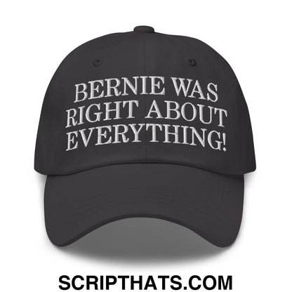 Bernie Was Right About Everything! Embroidered Unstructured Dad Hat Dark Grey