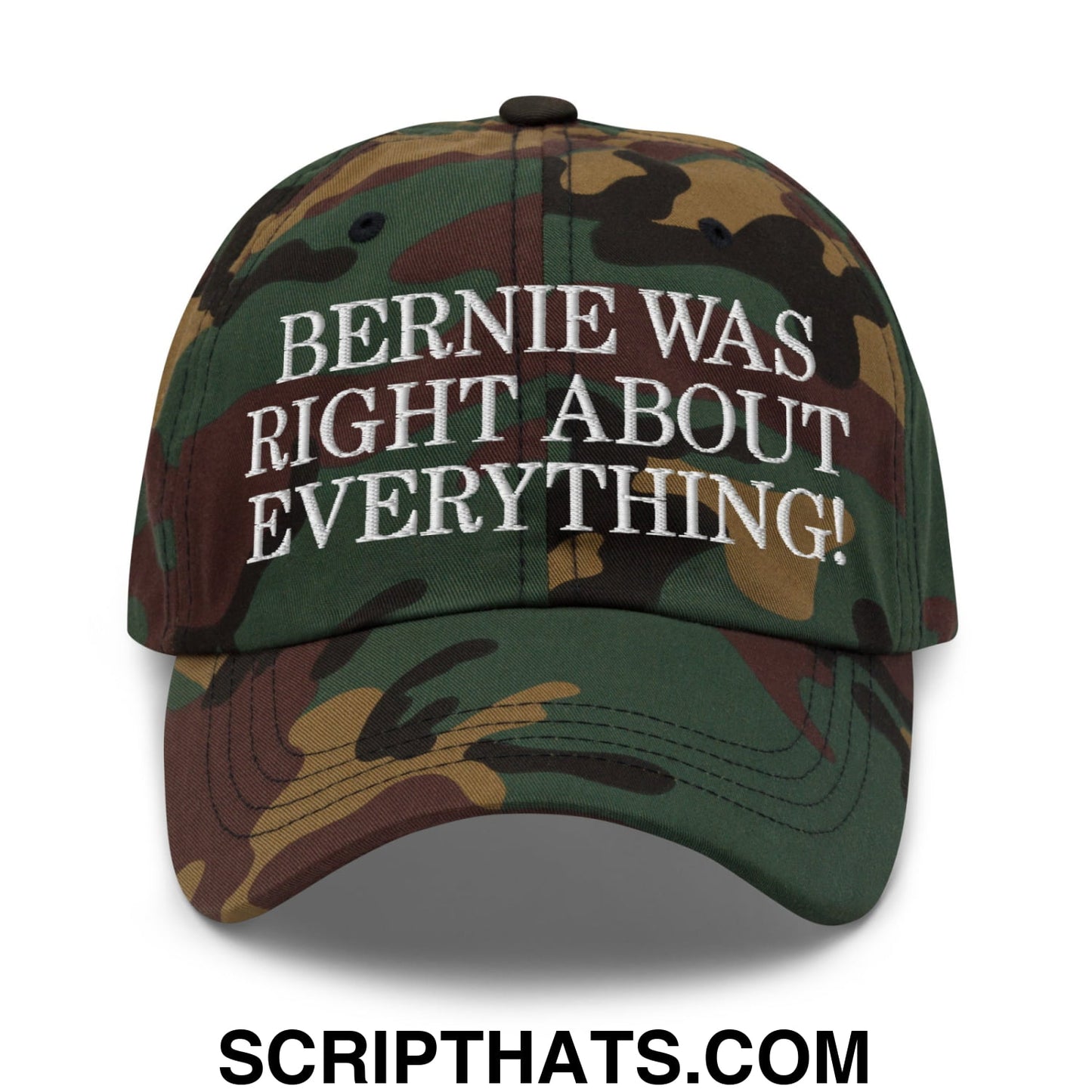 Bernie Was Right About Everything! Embroidered Unstructured Dad Hat Green Camo