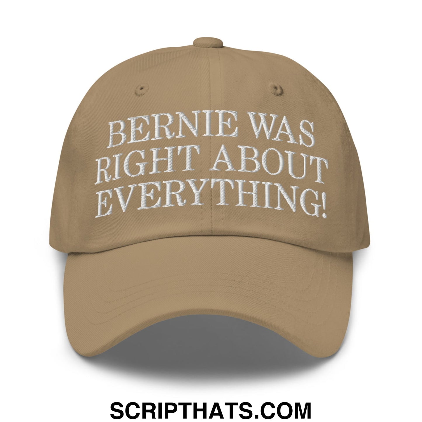 Bernie Was Right About Everything! Embroidered Unstructured Dad Hat Khaki