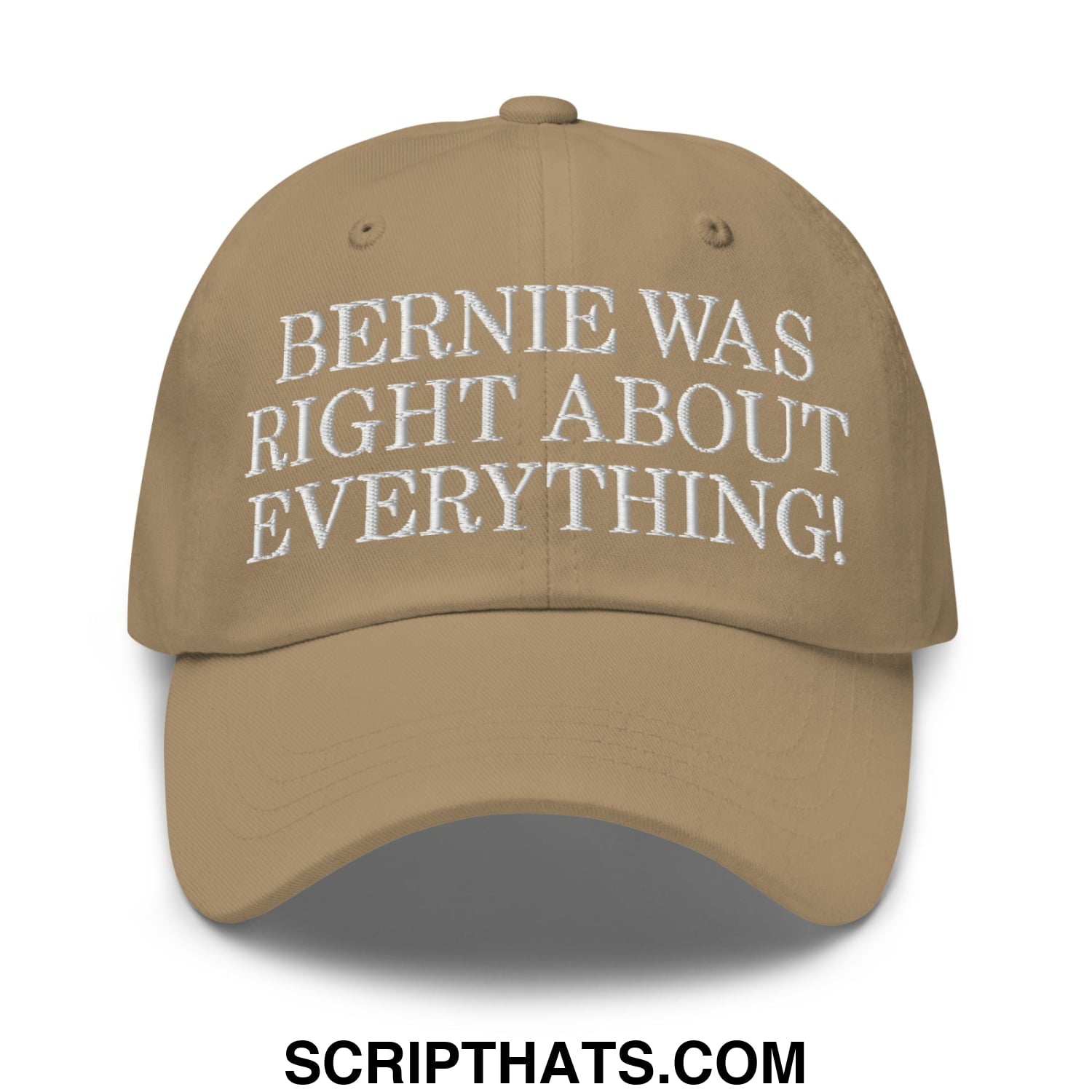 Bernie Was Right About Everything! Embroidered Unstructured Dad Hat Khaki