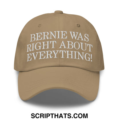 Bernie Was Right About Everything! Embroidered Unstructured Dad Hat Khaki