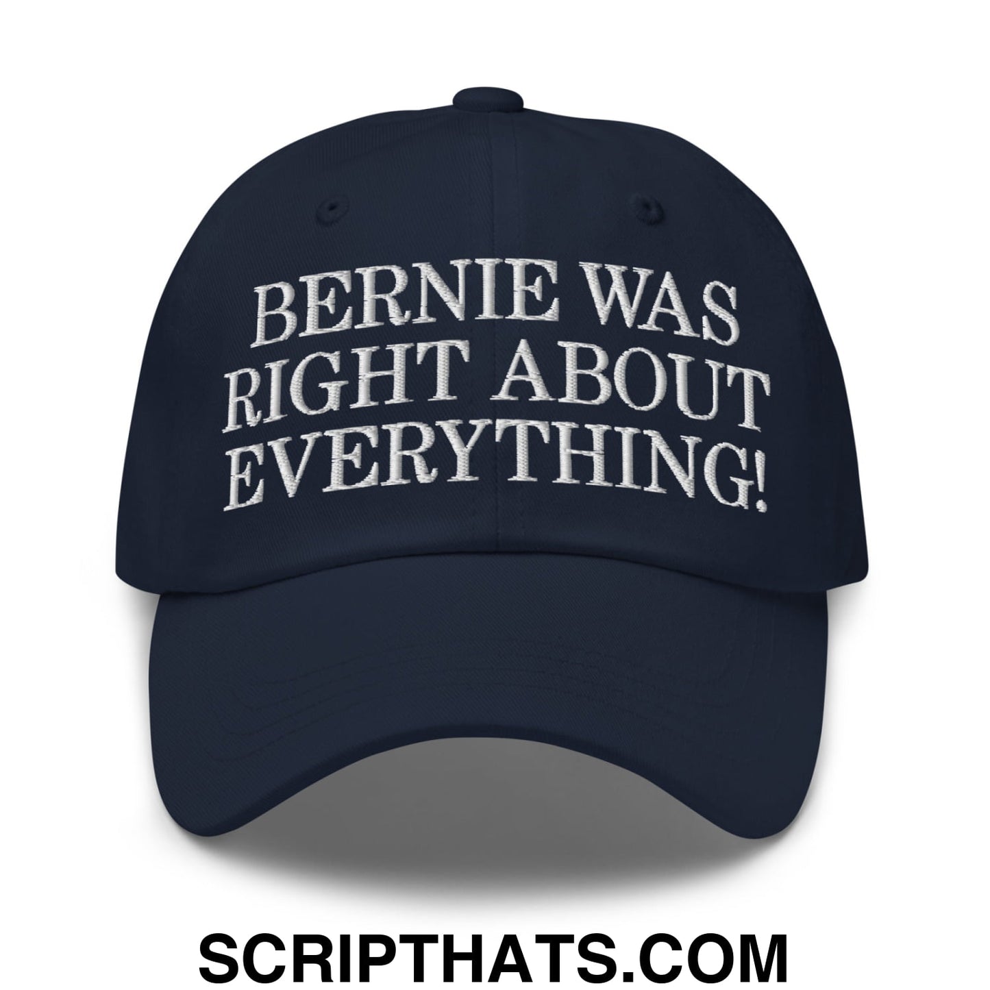 Bernie Was Right About Everything! Embroidered Unstructured Dad Hat Navy