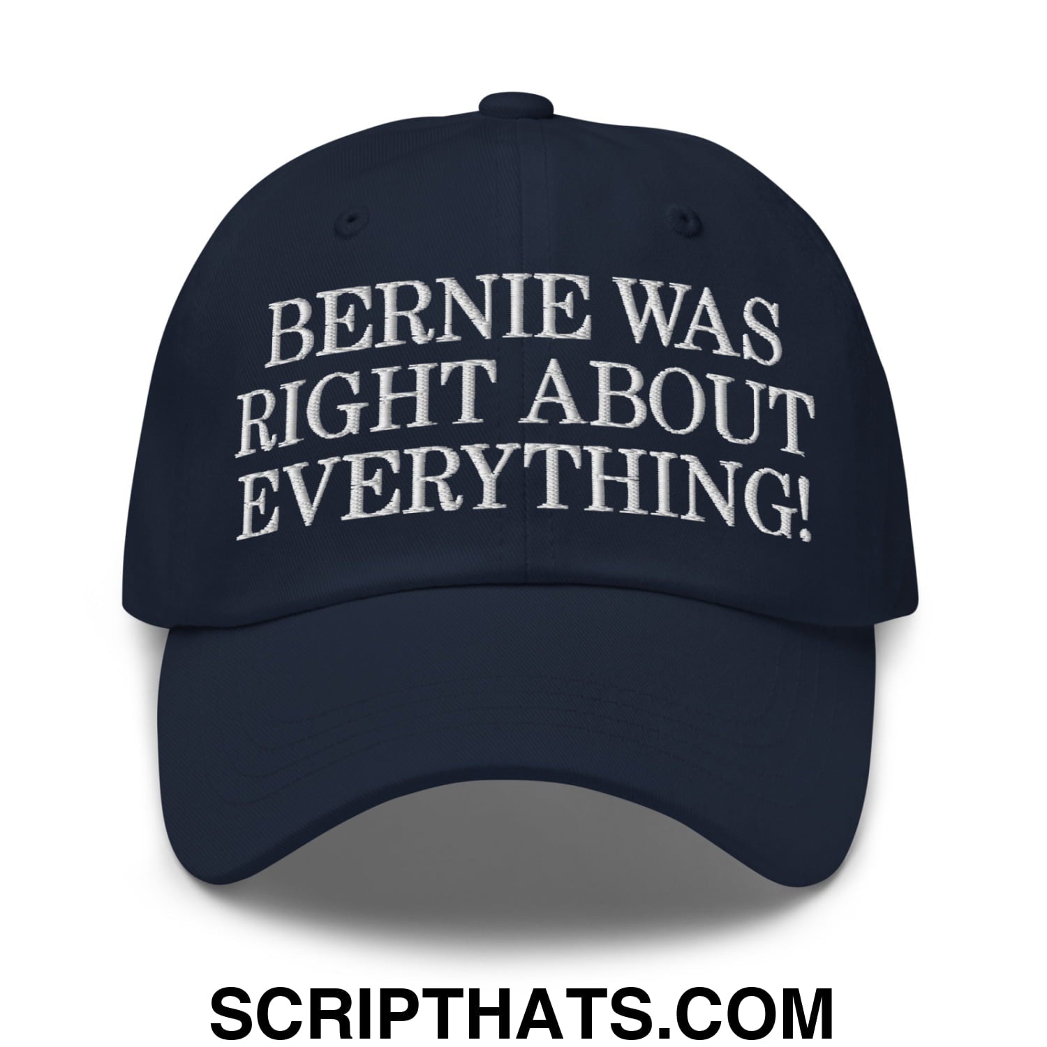 Bernie Was Right About Everything! Embroidered Unstructured Dad Hat Navy