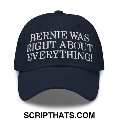 Bernie Was Right About Everything! Embroidered Unstructured Dad Hat Navy