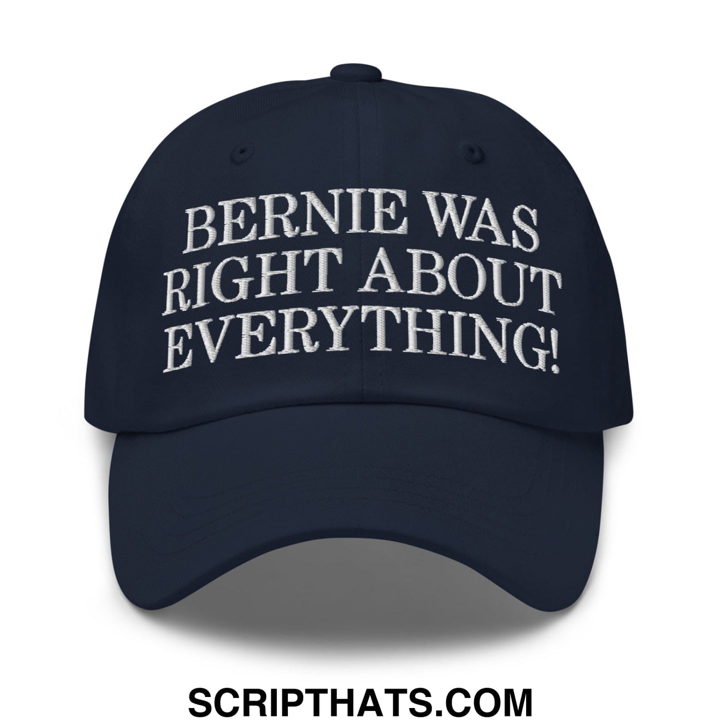 Bernie Was Right About Everything! Embroidered Unstructured Dad Hat Navy