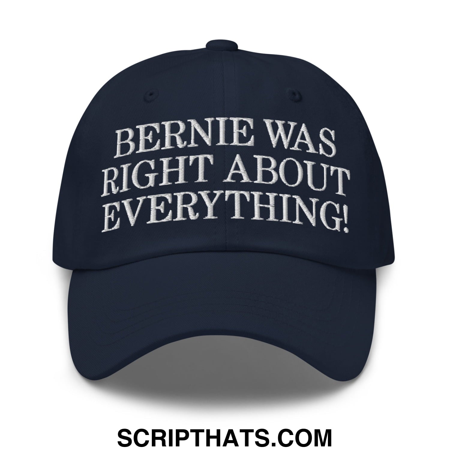 Bernie Was Right About Everything! Embroidered Unstructured Dad Hat Navy