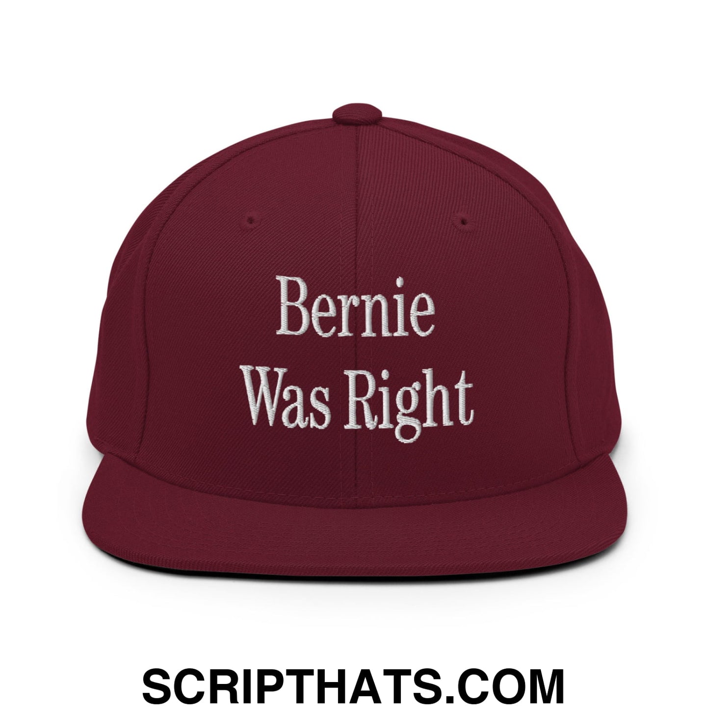 Bernie Was Right Embroidered Flat Brim Bill Snapback Hat Maroon