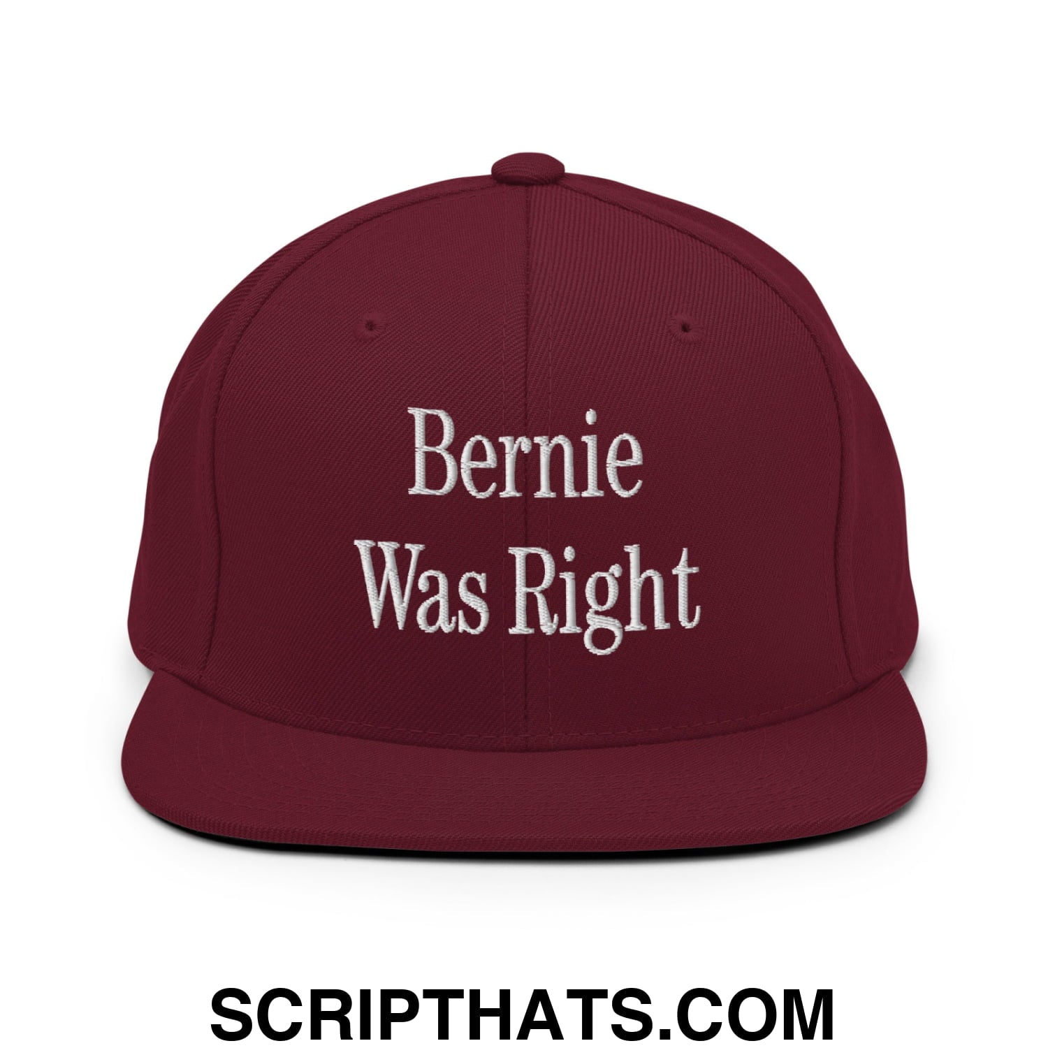 Bernie Was Right Embroidered Flat Brim Bill Snapback Hat Maroon