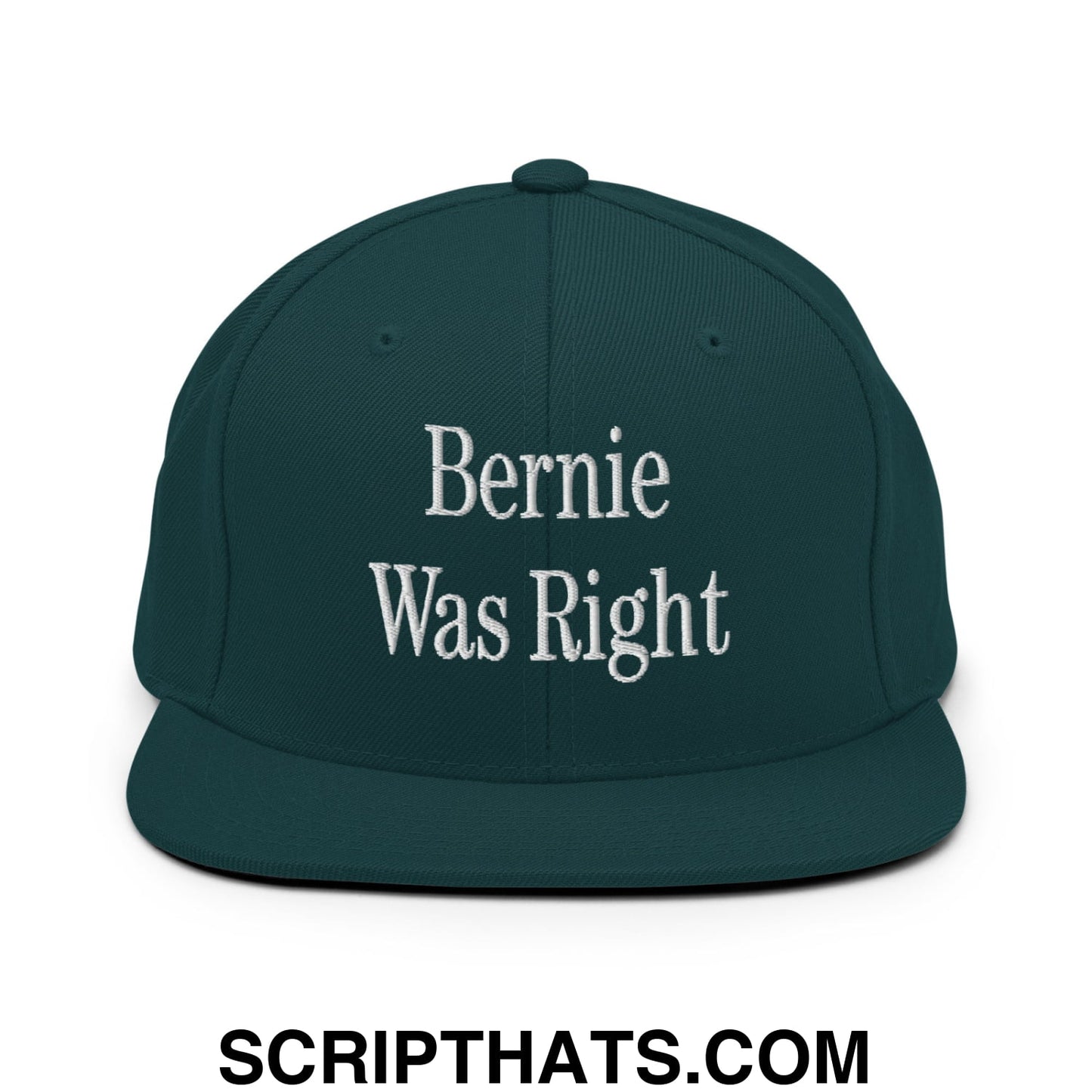 Bernie Was Right Embroidered Flat Brim Bill Snapback Hat Spruce