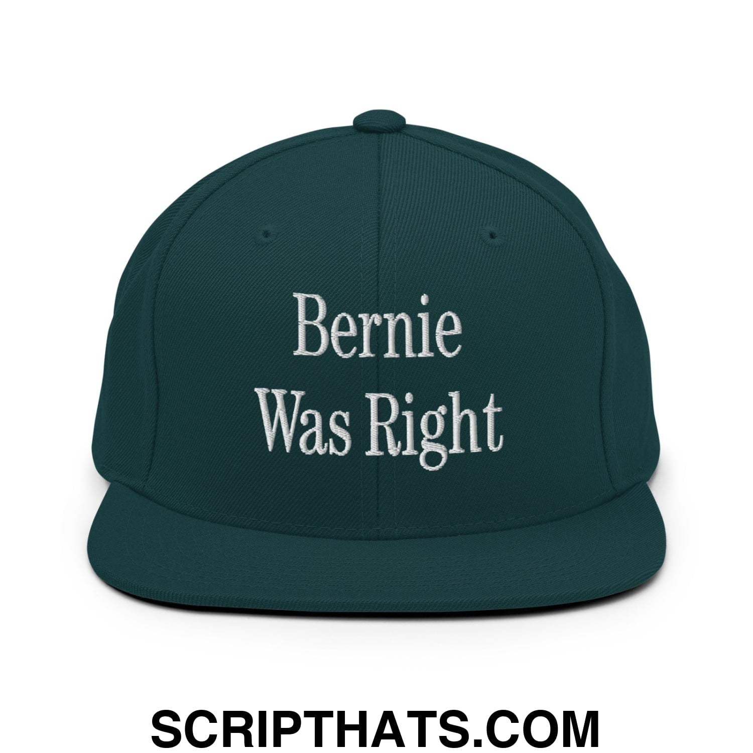 Bernie Was Right Embroidered Flat Brim Bill Snapback Hat Spruce