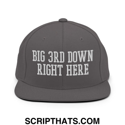 Gray flat bill brim snapback hat with white embroidered text big 3rd down right here in the front