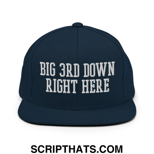 Big 3rd Down Right Here Embroidered Flat Bill Brim Snapback Hat Dark Navy
