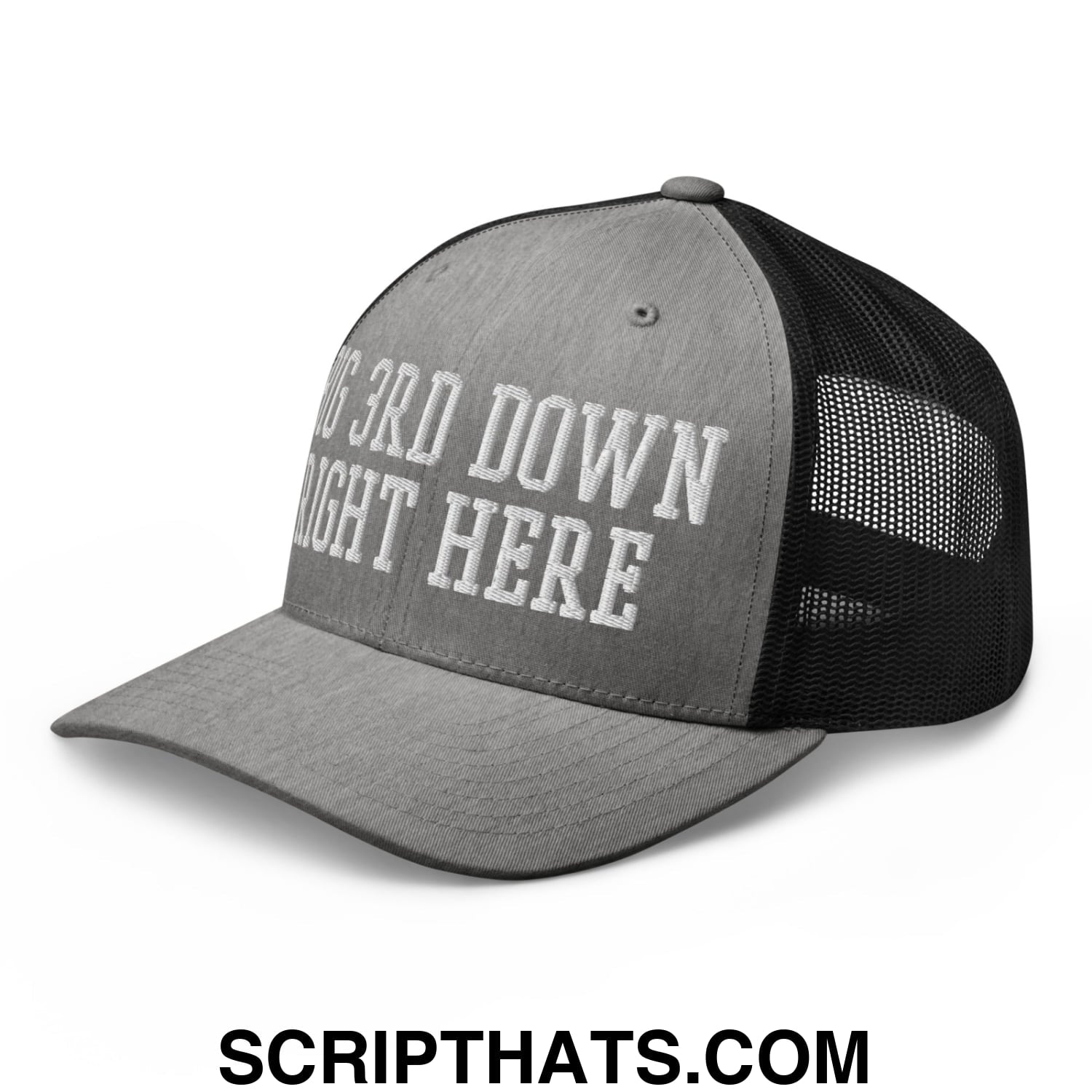 Gray and black embroidered mesh trucker hat with white 3rd down right here text on front panel