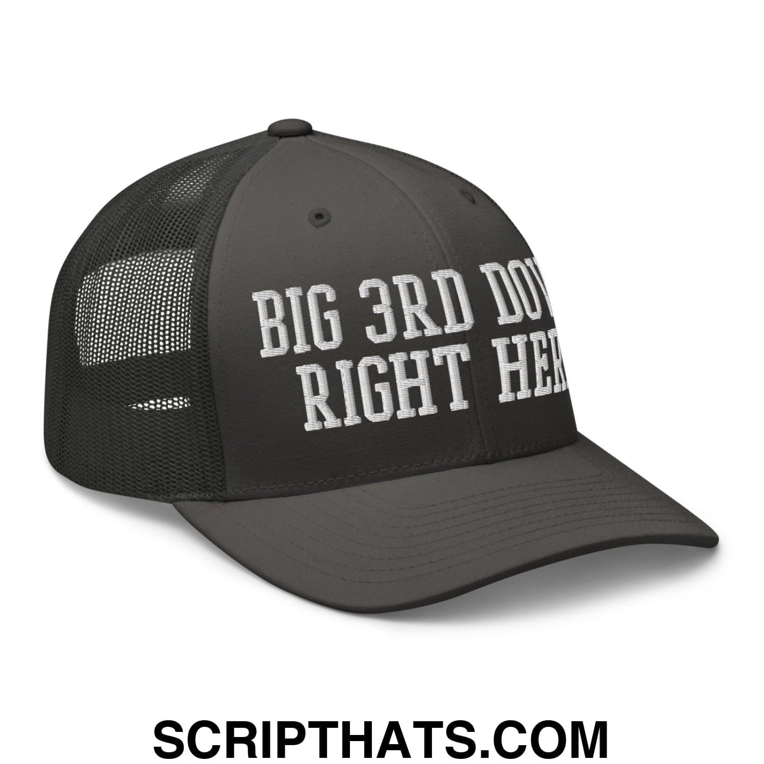 Black mesh trucker hat with white embroidered big 3rd down right here text on front panel