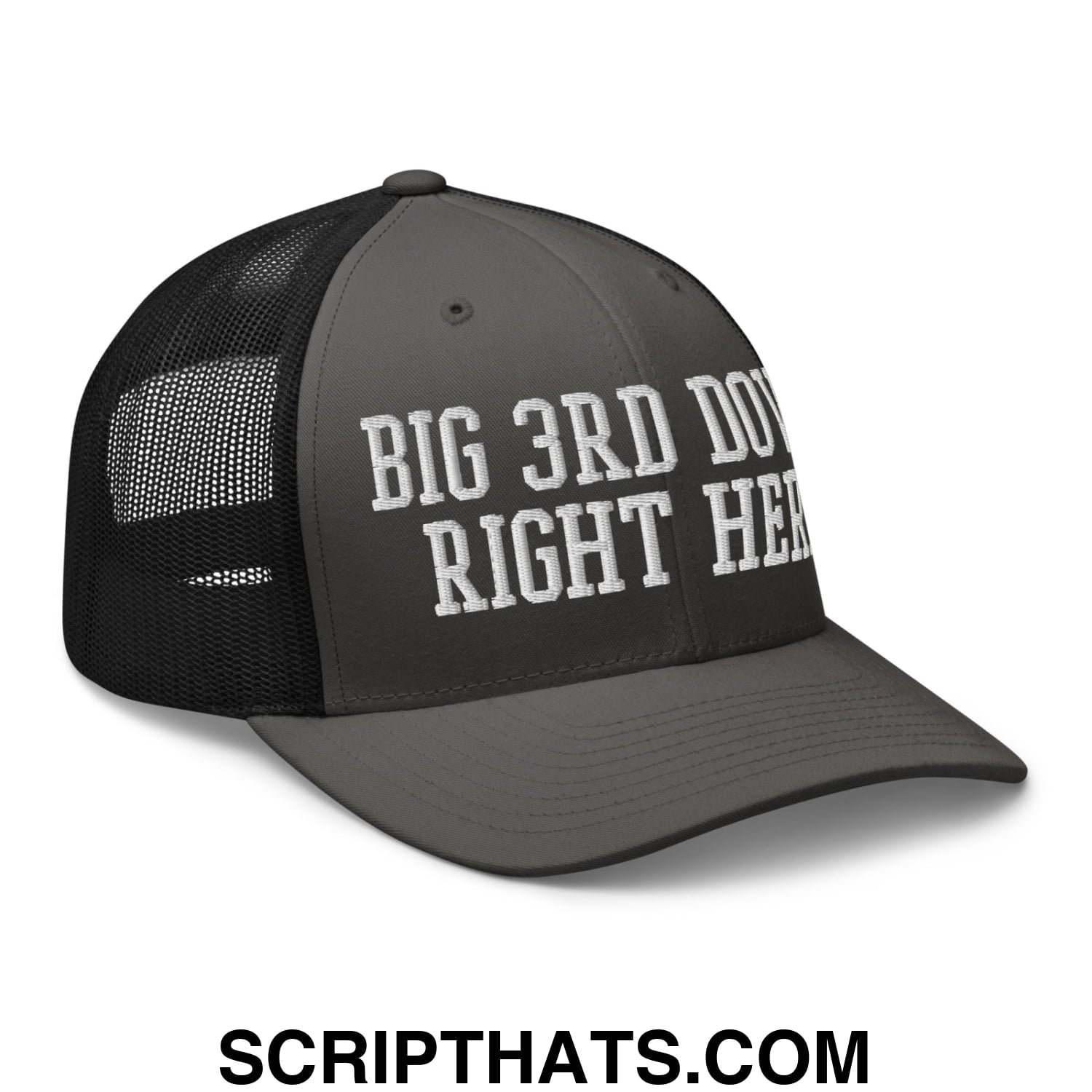 Dark gray mesh trucker hat with white embroidered big 3rd down right here text on the front panels