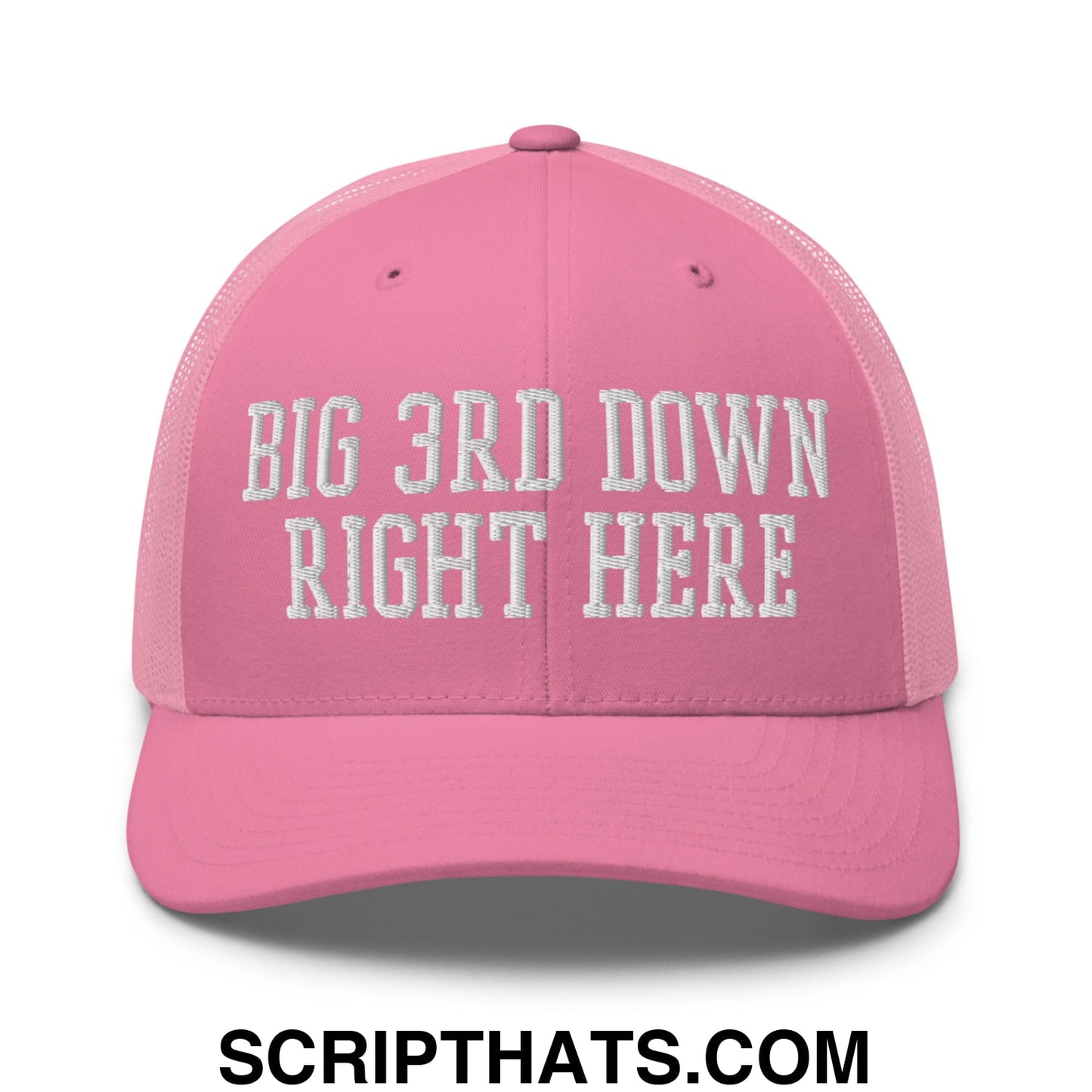 Pink mesh trucker hat with white embroidered text big 3rd down right here across the front panel
