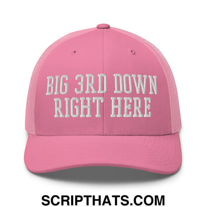 Pink mesh trucker hat with white embroidered text big 3rd down right here across the front panel