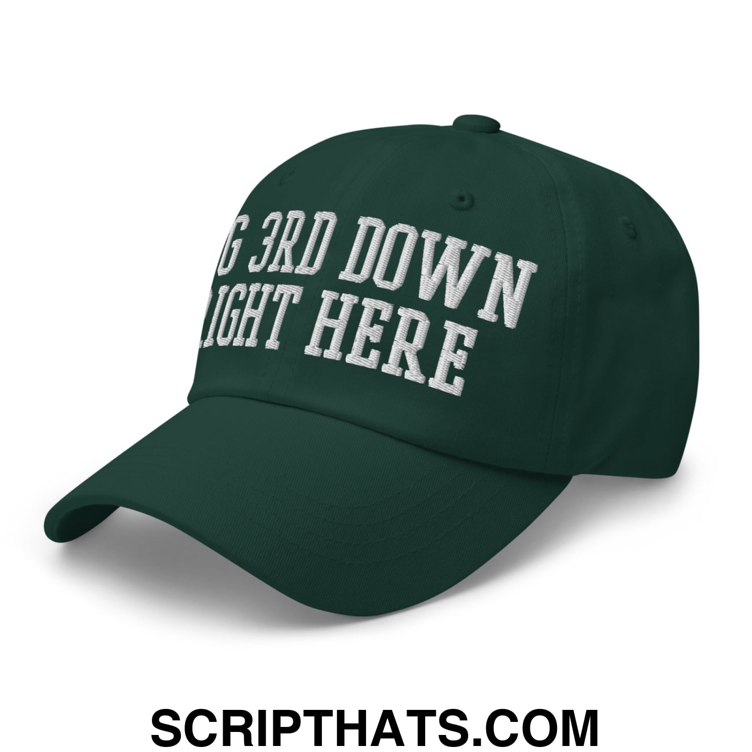 Dark green unstructured dad hat with white embroidered text big 3rd down right here for casual wear